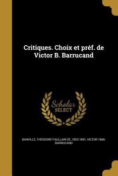 Critiques. Choix Et Préf. de Victor B. Barrucand...