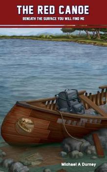 Paperback The Red Canoe: Beneath the Surface You Will Find Me Book