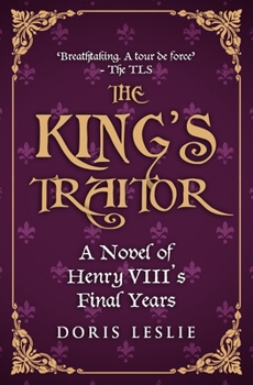 Paperback The King's Traitor: A novel of Henry VIII's final years Book