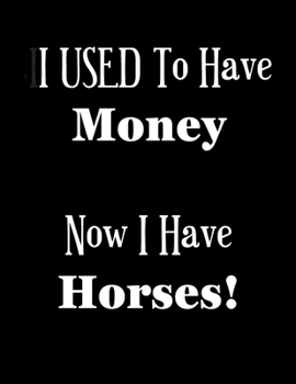 Paperback I USED to Have Money - Now I Have Horses!: 2020 Diary - Week to View with Funny Cover Book