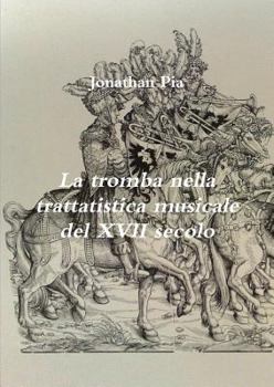 Paperback La tromba nella trattatistica musicale del XVII secolo [Italian] Book