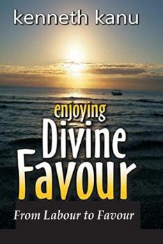 Paperback Enjoying Divine Favour: From Labour to Favour Book