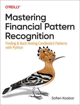 Paperback Mastering Financial Pattern Recognition: Finding and Back-Testing Candlestick Patterns with Python Book