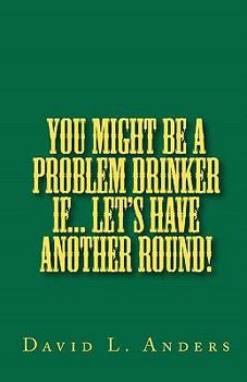Paperback You Might Be A Problem Drinker If... Let's Have Another Round! Book