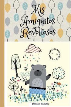 Paperback Mis Amiguitos Revoltosos 2a Edición [Spanish] Book