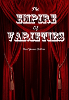 Hardcover The Empire of Varieties Book