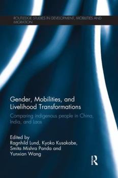 Paperback Gender, Mobilities, and Livelihood Transformations: Comparing Indigenous People in China, India, and Laos Book