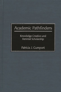 Hardcover Academic Pathfinders: Knowledge Creation and Feminist Scholarship Book