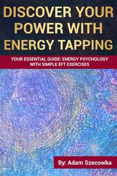 Paperback Discover Your POWER with Energy Tapping: Your Essential Guide: Energy Psychology With Simple EFT Exercises Book