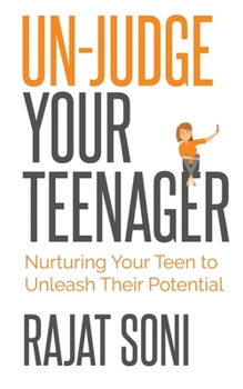 Paperback Un-Judge Your Teenager: Nurturing Your Teen to Unleash their Potential Book