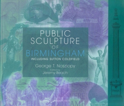 Public Sculpture of Birmingham (Liverpool University Press - Public Sculpture of Britain) - Book  of the Public Sculpture of Britain