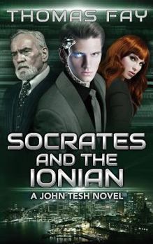 Socrates and the Ionian: A John Tesh Novel - Book #3 of the John Tesh