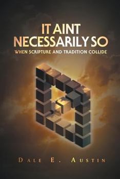Paperback It Ain't Necessarily So: When Scripture and Tradition Collide Book