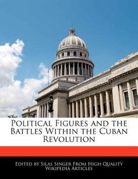 Political Figures and the Battles Within the Cuban Revolution