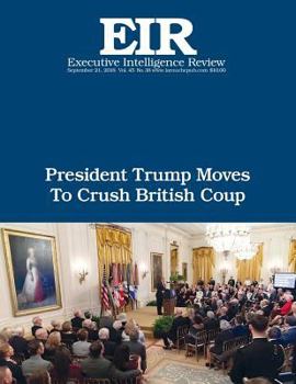 President Trump Moves To Crush British Coup: Executive Intelligence Review; Volume 45, Issue 38