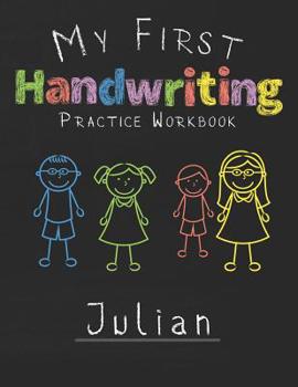 Paperback My first Handwriting Practice Workbook Julian: 8.5x11 Composition Writing Paper Notebook for kids in kindergarten primary school I dashed midline I Fo Book