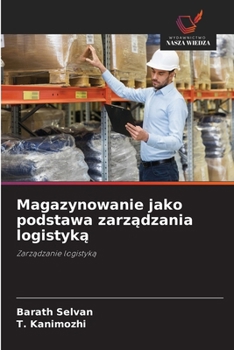 Magazynowanie jako podstawa zarzadzania logistyka (Polish Edition)