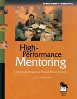 Paperback High-Performance Mentoring Participant's Notebook: A Multimedia Program for Training Mentor Teachers Book