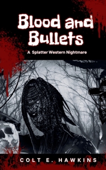 Paperback Blood and Bullets: A Splatter Western Nightmares Book