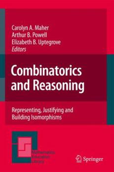 Hardcover Combinatorics and Reasoning: Representing, Justifying and Building Isomorphisms Book