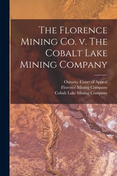 Paperback The Florence Mining Co. V. The Cobalt Lake Mining Company Book
