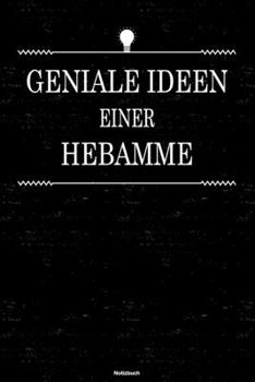 Geniale Ideen einer Hebamme Notizbuch: Hebamme Journal DIN A5 liniert 120 Seiten Geschenk (German Edition)