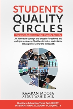 Paperback Students Quality Circles: An innovative concept and practice for schools and colleges to develop Quality mindset in students for the corporate w Book