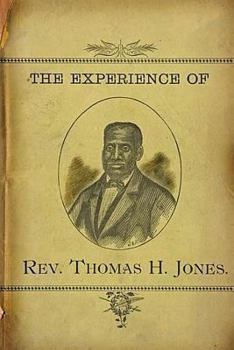 Paperback The Experience of Rev.Thomas H. Jones: Who Was A Slave For Forty-Three Years Book