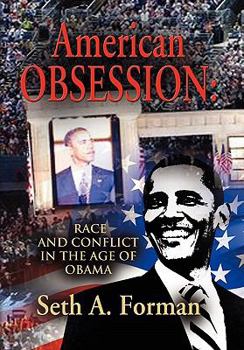 Hardcover American Obsession: Race and Conflict in the Age of Obama Book