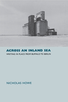 Hardcover Across an Inland Sea: Writing in Place from Buffalo to Berlin Book