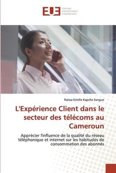 Paperback L'Expérience Client dans le secteur des télécoms au Cameroun [French] Book