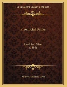 Provincial Banks: Land and Silver