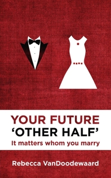 Paperback Your Future 'Other Half': It Matters Whom You Marry Book
