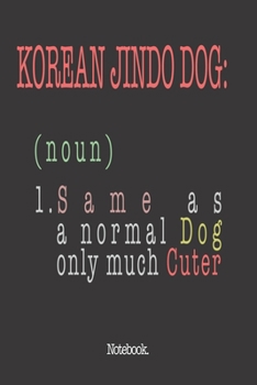 Paperback Korean Jindo Dog (noun) 1. Same As A Normal Dog Only Much Cuter: Notebook Book