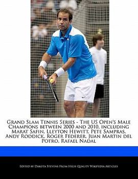 Grand Slam Tennis Series - the Us Open's Male Champions Between 2000 and 2010, Including Marat Safin, Lleyton Hewitt, Pete Sampras, Andy Roddick, Roge