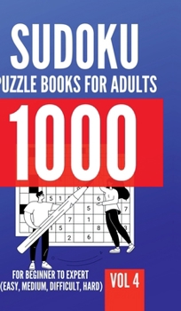 1000 Sudoku Puzzle Books For Adults For Beginner To Expert (Easy, Medium, Difficult, Hard) Vol 4