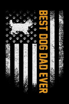 Best dog Dad Ever: Vintage USA Best Yorkshire Terrier Dad Ever American Flag  Journal/Notebook Blank Lined Ruled 6x9 100 Pages