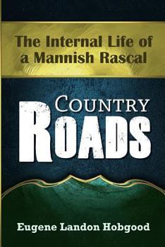 Paperback Country Roads: The Internal Life of a Mannish Rascal Book
