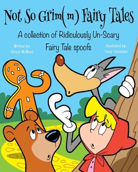 Paperback Not So Grim(m) Fairy Tales: A Collection of Ridiculously Un-Scary Fairy Tale Spoofs Book