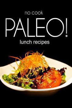 Paperback No-Cook Paleo! - Lunch Recipes Book