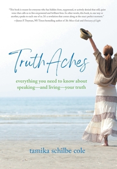 Hardcover TruthAches: Everything You Need to Know About Speaking-and Living-Your Truth Book