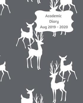 Academic Diary Aug 2019-2020: 8x10 day to a page academic year diary, hourly appointments and space for notes on each page. Perfect for teachers, ... owners. Grey design with white deer stags