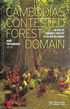 Cambodia's Contested Forest Domain: The Role of Community Forestry in the New Millennium