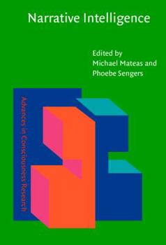 Narrative Intelligence - Book #46 of the Advances in Consciousness Research