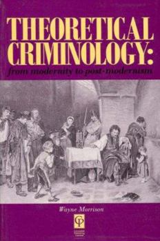 Paperback Theoretical Criminology from Modernity to Post-Modernism Book