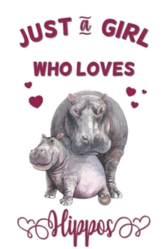 Just a Girl Who Loves Hippos - Write & Draw Journal: Hippopotamus Lover’s Dot Grid & Lined Combination Notebook / Diary - Enjoy Creative Doodling & ... Ruled Pages - Great Gift Idea for Girls!