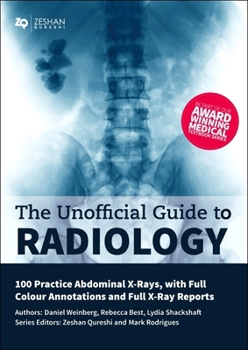 Paperback Unofficial Guide to Radiology: 100 Practice Abdominal X Rays with Full Colour Annotations and Full X Ray Reports Book