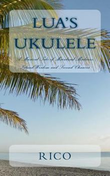 Paperback Lua's Ukulele: A Musical Tale of Mainland Madness, Island Wisdom and Second Chances Book