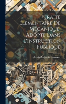 Hardcover Traité Élémentaire De Mécanique, Adopté Dans L'instruction Publique [French] Book
