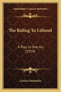 Paperback The Riding To Lithend: A Play In One Act (1910) Book